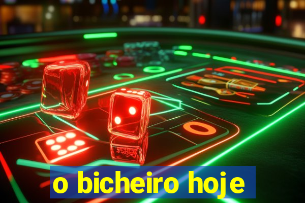 o bicheiro hoje